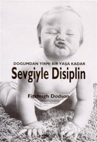 Doğumdan Yirmi Bir Yaşa Kadar Sevgiyle Disiplin - Fitzhugh Dodson - Ku