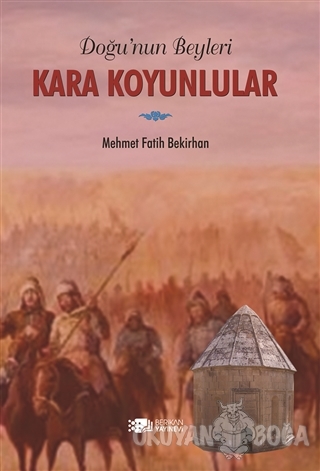 Doğu'nun Beyleri Kara Koyunlular - Mehmet Fatih Bekirhan - Berikan Yay