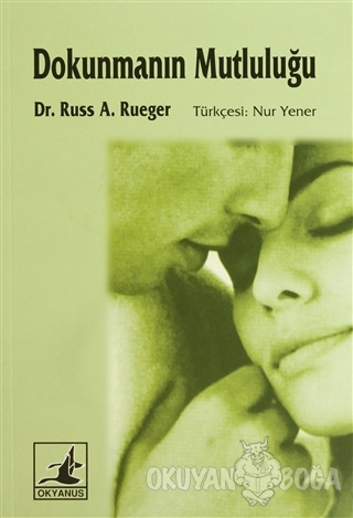 Dokunmanın Mutluluğu - Russ A. Rueger - Okyanus Yayıncılık