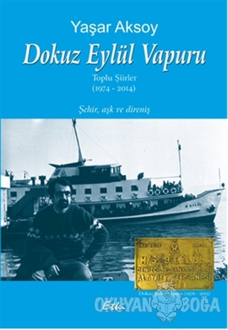 Dokuz Eylül Vapuru Toplu Şiirler 1974-2014 - Yaşar Aksoy - Etki Yayınl