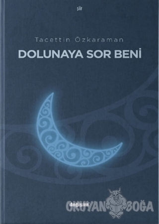 Dolunaya Sor Beni - Tacettin Özkahraman - Değişim Yayınları