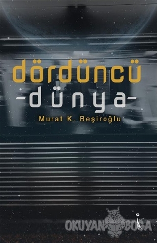 Dördüncü Dünya - Murat K. Beşiroğlu - İkinci Adam Yayınları