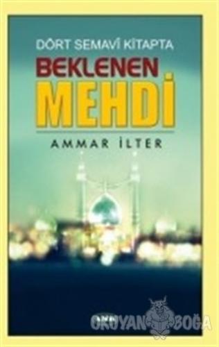Dört Semavi Kitapta Beklenen Mehdi - Ammar İlter - Asr Yayınları