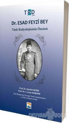 Dr. Esad Feyzi Bey - Türk Radyolojisinin Öncüsü - Aytekin Besim - Nisa