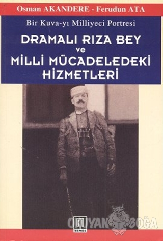 Dramalı Rıza Bey ve Milli Mücadeledeki Hizmetleri - Osman Akandere - T