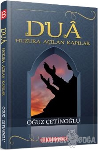 Dua - Huzura Açılan Kapılar - Oğuz Çetinoğlu - Bilgeoğuz Yayınları