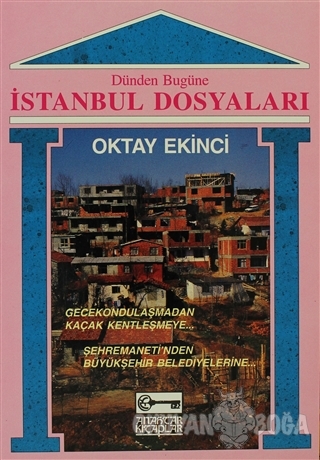 Dünden Bugüne İstanbul Dosyaları - Oktay Ekinci - Anahtar Kitaplar Yay