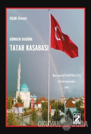 Dünden Bugüne Tatar Kasabası - Bayram Keskinbalta - İştirak Yayınevi