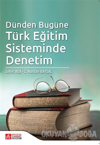 Dünden Bugüne Türk Eğitim Sisteminde Denetim - Sefer Ada - Pegem Akade