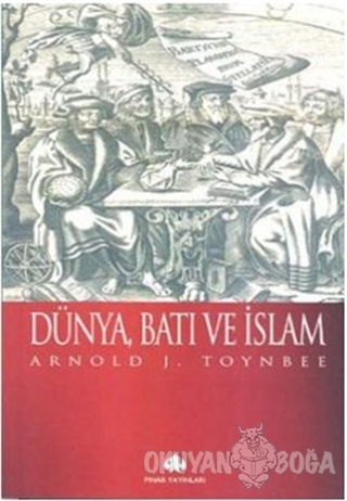 Dünya, Batı ve İslam - Arnold J. Toynbee - Pınar Yayınları