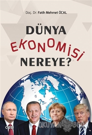 Dünya Ekonomisi Nereye? - Fatih Mehmet Öcal - Çizgi Kitabevi Yayınları