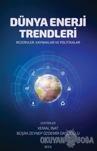 Dünya Enerji Trendleri - Büşra Zeynep Özdemir Daşçıoğlu - Seta Yayınla
