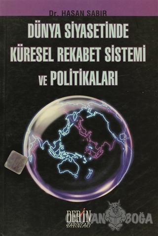 Dünya Siyasetinde Küresel Rekabet Sistemi ve Politikaları - Hasan Sabı