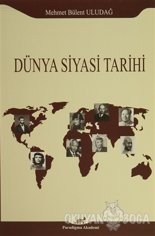 Dünya Siyasi Tarihi - Mehmet Bülent Uludağ - Paradigma Akademi Yayınla