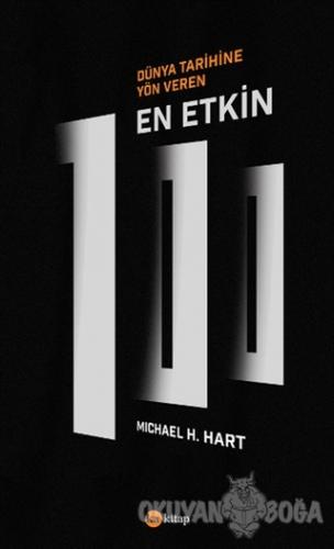 Dünya Tarihine Yön Veren En Etkin 100 - Michael H. Hart - Ka Kitap