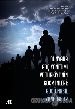 Dünyada Göç Yönetimi ve Türkiyenin Göçmenleri - Ahmet Cihan - Akademik