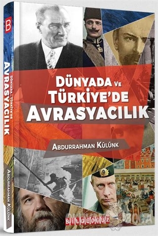 Dünyada ve Türkiye'de Avrasyacılık - Abdurrahman Külünk - Bilgeoğuz Ya