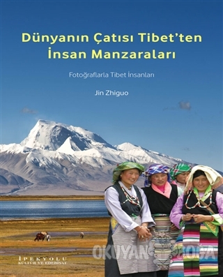 Dünyanın Çatısı Tibet'ten İnsan Manzaraları - Jin Zhiguo - Canut Yayın