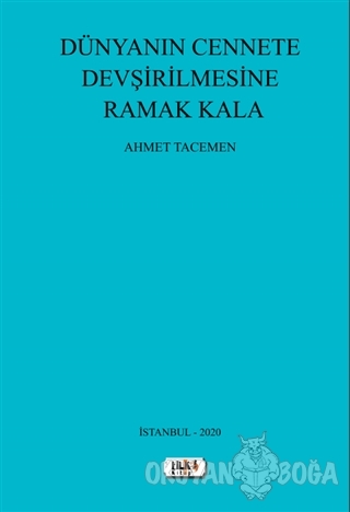 Dünyanın Cennete Devşirilmesine Ramak Kala - Ahmet Tacemen - Tilki Kit