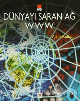 Dünyayı Saran Ağ WWW - Asha Kalbag - TÜBİTAK Yayınları