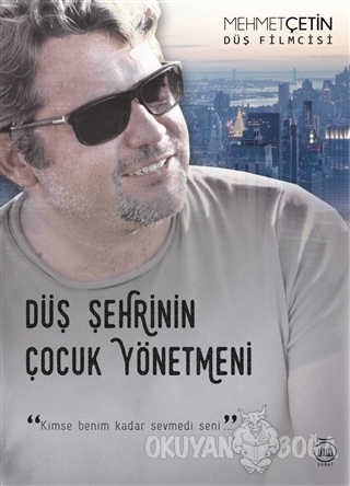 Düş Şehrinin Çocuk Yönetmeni (Ciltli) - Mehmet Çetin - 5 Şubat Yayınla