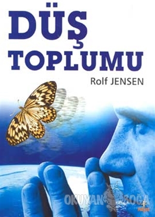 Düş Toplumu - Rolf Jensen - Hayat Yayınları