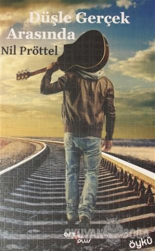 Düşle Gerçek Arasında - Nil Pröttel - Artplus Yayınevi