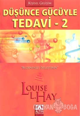 Düşünce Gücüyle Tedavi 2 - Louise L. Hay - Altın Kitaplar