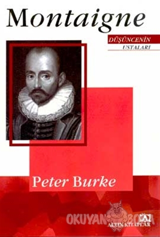 Düşüncenin Ustaları: Montaigne - Peter Burke - Altın Kitaplar