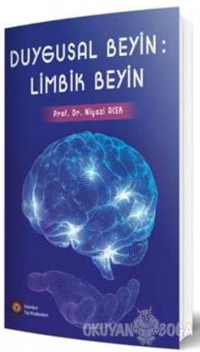 Duygusal Beyin : Limbik Beyin - Niyazi Acer - İstanbul Tıp Kitabevi