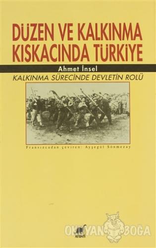 Düzen ve Kalkınma Kıskacında Türkiye - Ahmet İnsel - Ayrıntı Yayınları