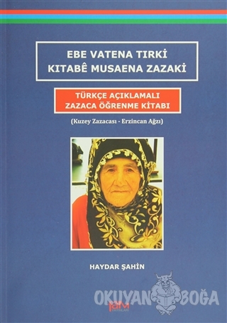 Ebe Vatena Tırki Kıtabe Musaena Zazaki - Türkçe Açıklamalı Zazaca Öğre