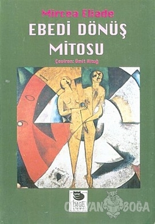 Ebedi Dönüş Mitosu - Mircea Eliade - İmge Kitabevi Yayınları