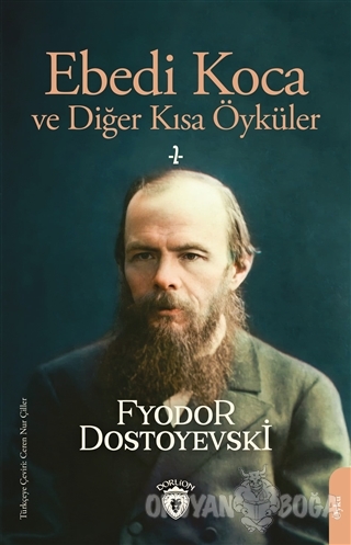 Ebedi Koca ve Diğer Kısa Öyküler 2 - Fyodor Mihayloviç Dostoyevski - D