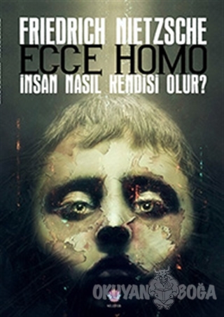 Ecce Homo - Friedrich Wilhelm Nietzsche - Nilüfer Yayınları