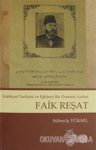 Edebiyat Tarihçisi ve Eğitimci Bir Osmanlı Aydını - Faik Reşat - Sühey