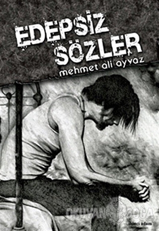 Edepsiz Sözler - Mehmet Ali Ayvaz - İkinci Adam Yayınları