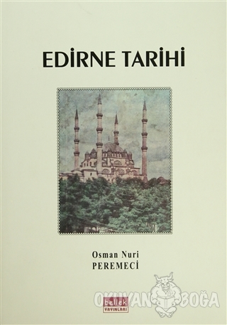 Edirne Tarihi (Ciltli) - Osman Nuri Peremeci - Bellek Yayınları