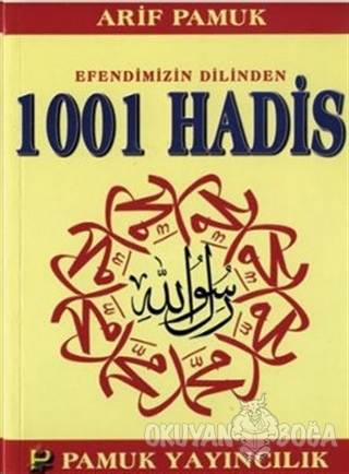 Efendimizin Dilinden 1001 Hadis (Hadis-011) - Arif Pamuk - Pamuk Yayın