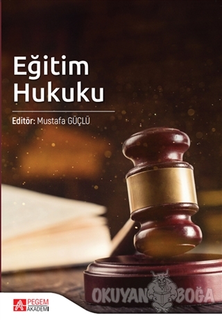 Eğitim Hukuku - Mustafa Güçlü - Pegem Akademi Yayıncılık - Akademik Ki