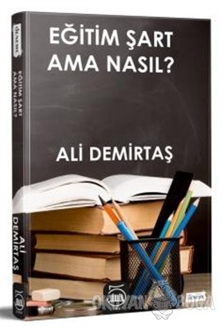 Eğitim Şart Ama Nasıl? - Ali Demirtaş - 5 Şubat Yayınları