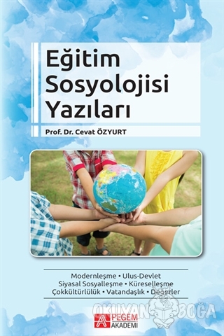 Eğitim Sosyolojisi Yazıları - Cevat Özyurt - Pegem Akademi Yayıncılık 