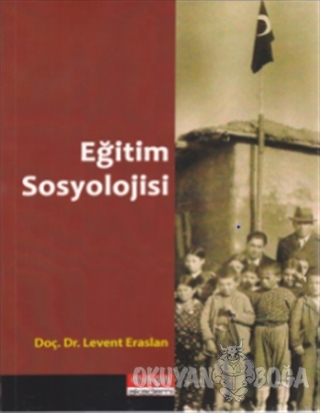Eğitim Sosyolojisi - Levent Eraslan - Maya Akademi Yayınları