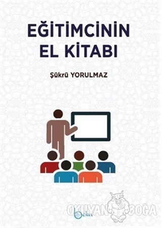 Eğitimcinin El Kitabı - Şükrü Kerim Yorulmaz - Beka Yayınları