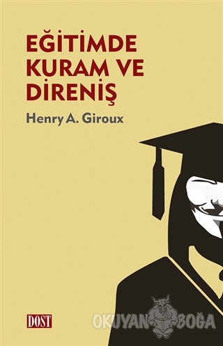 Eğitimde Kuram ve Direniş - Henry A. Giroux - Dost Kitabevi Yayınları