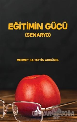 Eğitimin Gücü (Senaryo) - Mehmet Bahattin Adıgüzel - Sonçağ Yayınları