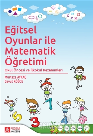 Eğitsel Oyunlar ile Matematik Öğretimi - Murtaza Aykaç - Pegem Akademi