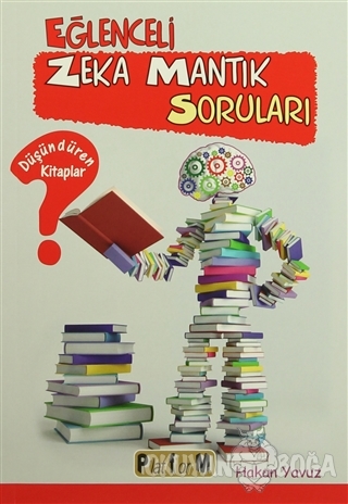 Eğlenceli Zeka Mantık Soruları - Hakan Yavuz - Platform Yayınları