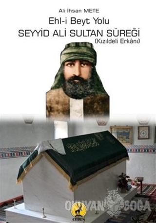 Ehl-i Beyt Yolu Seyyid Ali Sultan Süreği - Ali İhsan Mete - Ceren Yayı