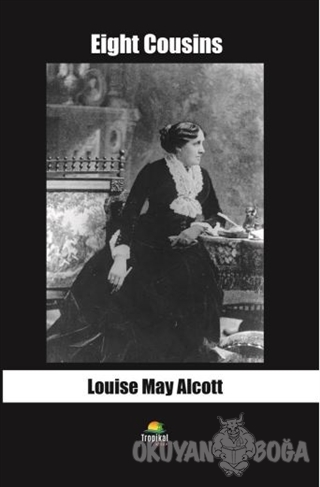 Eight Cousins - Louise May Alcott - Tropikal Kitap - Dünya Klasikleri